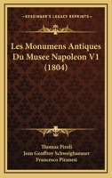 Les Monumens Antiques Du Musee Napoleon V1 (1804) 1160174407 Book Cover