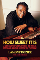 How Sweet It Is: A Songwriter's Reflections on Music, Motown and the Mystery of the Muse 1947026313 Book Cover