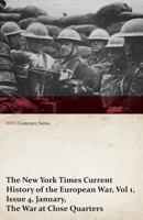 The New York Times Current History of the European War, Vol 1, Issue 4, January, the War at Close Quarters (WWI Centenary Series) 1473313961 Book Cover