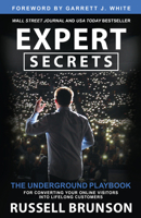 Expert Secrets: The Underground Playbook for Creating a Mass Movement of People Who Will Pay for Your Advice 1683504585 Book Cover