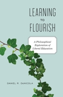 Learning to Flourish: A Philosophical Exploration of Liberal Education 1441111638 Book Cover