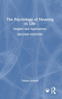 The Psychology of Meaning in Life: Insights and Applications, Second Edition 1032790253 Book Cover