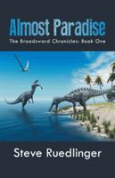 Almost Paradise: The Broadsword Chronicles: Book One 1491724161 Book Cover