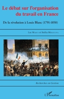 Le Débat sur l'organisation du travail en France: De la Révolution à Louis Blanc (1791-1850) (Recherches En Gestion) (French Edition) 2343090181 Book Cover