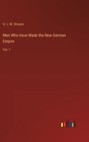 Men Who Have Made the New German Empire: Vol. 1 3385247632 Book Cover