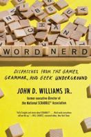 Word Nerd: Dispatches from the Games, Grammar, and Geek Underground 0871407736 Book Cover