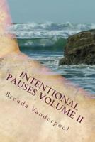Intentional Pauses Volume II: Growth Through Reflection 1518690785 Book Cover