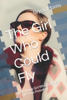 The Girl Who Could Fly: A Young Girl Who Discovers Her True Potential B0C87VC78T Book Cover