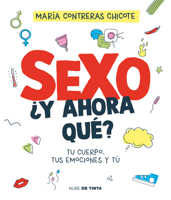 Sexo, ¿y ahora qué? / Sex, Now What?: Your Body, Your Emotions, and You (Spanish Edition) 8419514195 Book Cover