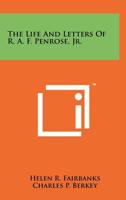 The Life and Letters of R. A. F. Penrose, JR. 1258154803 Book Cover