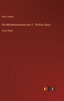 Die Metamorphosen des P. Ovidius Naso: Erster Band 3368214187 Book Cover