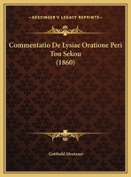 Commentatio De Lysiae Oratione Peri Tou Sekou (1860) 116248313X Book Cover