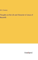 Thoughts on the Life and Character of Jesus of Nazareth 3382327112 Book Cover