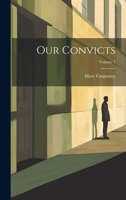 Our Convicts; Volume 1 124004366X Book Cover