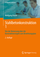 Stahlbetonkonstruktion 1: Von der Bemessung über die Konstruktionsregeln zum Bewehrungsplan (erfolgreich studieren) 3658507268 Book Cover