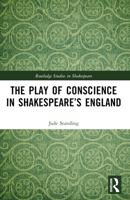The Play of Conscience in Shakespeare’s England 1032398159 Book Cover
