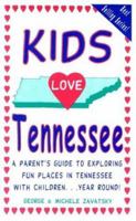 Kids Love Tennessee: A Family Travel Guide to Exploring "Kid-Tested" Places in Tennessee...Year Round! (Kids Love) 0977443442 Book Cover