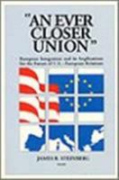 An Ever Closer Union: European Integration and Its Implications for the Future of U.S.-European Relations 0833013173 Book Cover