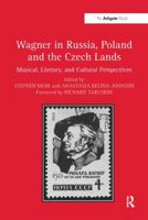 Wagner in Russia, Poland and the Czech Lands: Musical, Literary, and Cultural Perspectives 1138276669 Book Cover