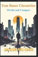 Tom Bauer Chronicles: Divide and Conquer B0FT3XL3KT Book Cover