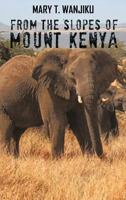 From the Slopes of Mount Kenya 1466928468 Book Cover