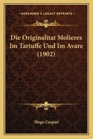 Die Originalitat Molieres Im Tartuffe Und Im Avare (1902) 1168032873 Book Cover