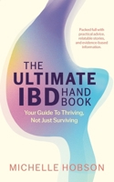 The Ultimate IBD Handbook: Your Guide to Thriving, Not Just Surviving 1923386042 Book Cover