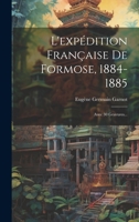 L'expédition Française De Formose, 1884-1885: Avec 30 Gravures... 1022377922 Book Cover