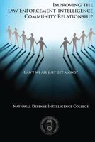 Can't We All Just Get Along?: Improving the Law Enforcement-Intelligence Community Relationship 1483966844 Book Cover