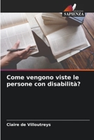 Come vengono viste le persone con disabilità? 6205827697 Book Cover