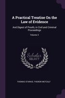 A Practical Treatise On the Law of Evidence: And Digest of Proofs, in Civil and Criminal Proceedings; Volume 3 1022663984 Book Cover