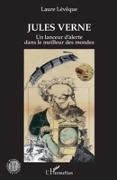 Jules Verne: Un lanceur d'alerte dans le meilleur des mondes (Histoire, Textes, Sociétés) (French Edition) 2343177082 Book Cover