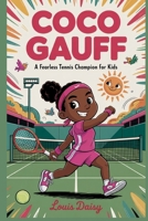 Coco Gauff: A fearless tennis champion for kids B0FNDM1MFS Book Cover