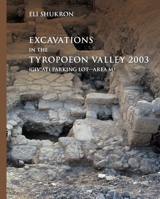 Excavations in the Tyropoeon Valley 2003 (Giv’ati Parking Lot?Area M) (Ancient Jerusalem Publications) 1646023838 Book Cover
