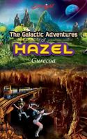 The Galactic Adventures of Hazel - Gurecoa 164182512X Book Cover