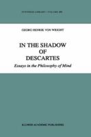 In the Shadow of Descartes: Essays in the Philosophy of Mind (Synthese Library) 079234992X Book Cover