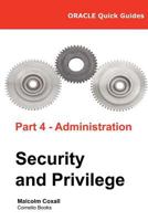 Oracle Quick Guides Part 4 - Administration: Security and Privilege 8494530518 Book Cover