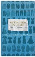 Stitches in Time: The Story of the Clothes We Wear 1847947271 Book Cover