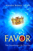 Favor, the Overlooked Ingredient for Success 0982798016 Book Cover