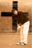 Golf is God's Game: Golf from a Biblical Perspective 0595386776 Book Cover