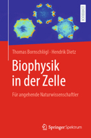 Biophysik in der Zelle : F?r Studierende der Naturwissenschaften 3662616084 Book Cover