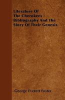 Literature of the Cherokees ; also, bibliography and the story of their genesis 1018913742 Book Cover