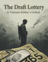 The Draft Lottery: A Vietnam Soldier'S Ordeal B0HGL8N8YT Book Cover