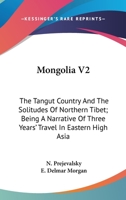 Mongolia, The Tangut Country And The Solitudes Of Northern Tibet   2vols 9353609585 Book Cover