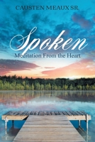 Spoken: Meditation From the Heart: Meditation From the Heart: Meditation From the Heart: Meditation From the Heart: Meditation From the Heart 1087976286 Book Cover