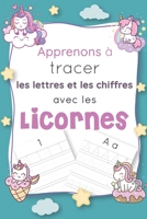 Apprenons à tracer les lettres et les chiffres avec les licornes: Cahier pour apprendre à écrire les lettres en majuscules et minuscules et les ... les licornes kawaii B08DC1P2SD Book Cover