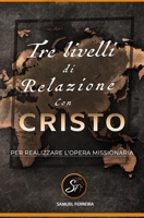 Tre livelli di relazione con Cristo: Per realizzare l'opera missionaria B08Q9WF2WW Book Cover