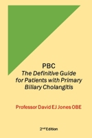Pbc: The Definitive Guide for Patients with Primary Biliary Cholangitis B0BTRTBND1 Book Cover
