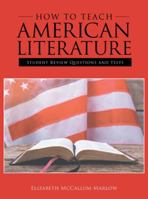 How to Teach American Literature: Student Review Questions and Tests 1973614057 Book Cover