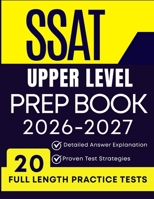 SSAT UPPER LEVEL PREP BOOK 2026–2027: 20 Full-Length Practice Tests, Detailed Answer Explanations, and Proven Strategies B0GJRHLRCG Book Cover